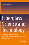 Fiberglass Science and Technology: Chemistry, Characterization, Processing, Modeling, Application, and Sustainability