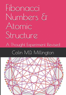 Fibonacci Numbers & Atomic Structure: A Thought Experiment Revised