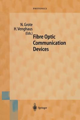 Fibre Optic Communication Devices - Grote, Norbert (Editor), and Venghaus, Herbert (Editor)