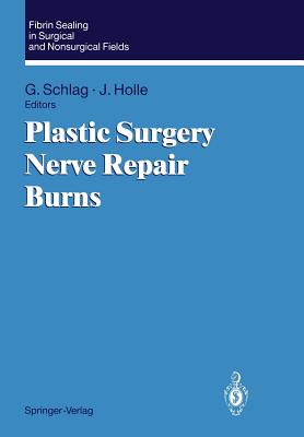 Fibrin Sealing in Surgical and Nonsurgical Fields: Volume 3: Plastic Surgery Nerve Repair Burns - Schlag, Gnther (Editor), and Holle, Jrgen (Editor)