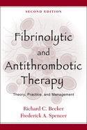 Fibrinolytic and Antithrombotic Therapy: Theory, Practice, and Management