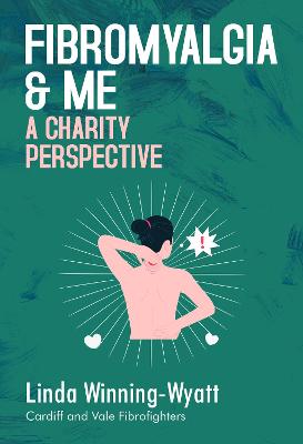 Fibromyalgia and Me a Charity Perspective - Cardiff, Linda Winning-Wyatt, and FibroFighters, Vale