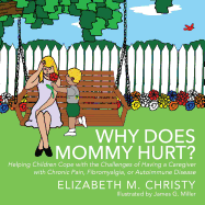 Fibromyalgia Why Does Mommy Hurt? Caregiver Chronic Pain