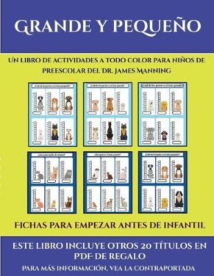 Fichas para empezar antes de infantil (Grande y pequeo): Este libro contiene 30 fichas con actividades a todo color para nios de 4 a 5 aos - Garcia, Santiago, and de Preescolar, Fichas (Producer)