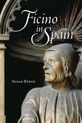 Ficino in Spain - Byrne, Susan