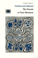 Fiction and Folklore: Novels Toni Morrison