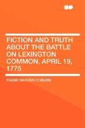 Fiction and Truth about the Battle on Lexington Common, April 19, 1775