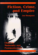 Fiction, Crime, and Empire: Clues to Modernity and Postmodernism