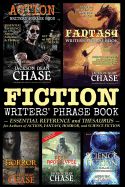 Fiction Writers' Phrase Book: Essential Reference and Thesaurus for Authors of Action, Fantasy, Horror, and Science Fiction