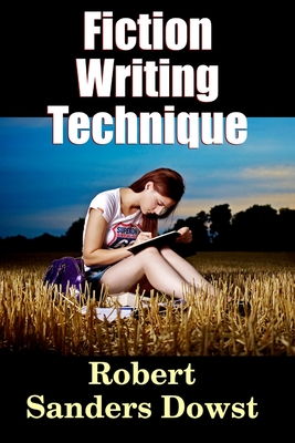 Fiction Writing Technique - Dowst, Robert Saunders