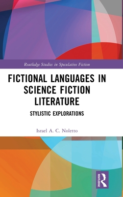 Fictional Languages in Science Fiction Literature: Stylistic Explorations - Noletto, Israel A C