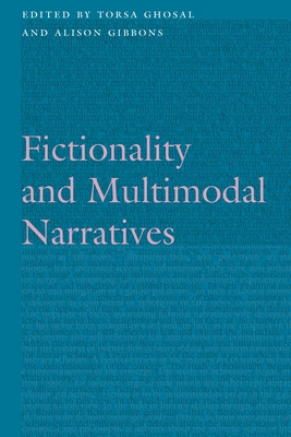 Fictionality and Multimodal Narratives - Ghosal, Torsa (Editor), and Gibbons, Alison (Editor)