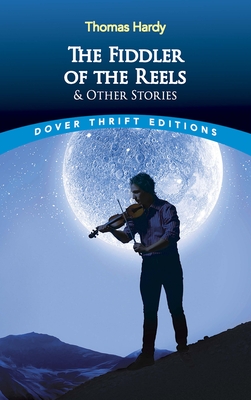 Fiddler of the Reels and Other Stories - Hardy, Thomas