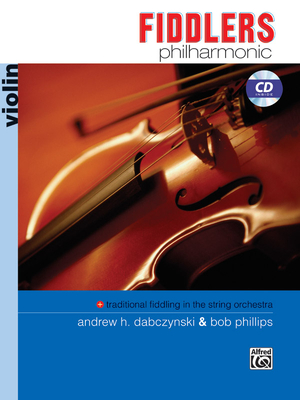 Fiddlers Philharmonic: Violin, Book & CD - Dabczynski, Andrew H (Composer), and Phillips, Bob (Composer)