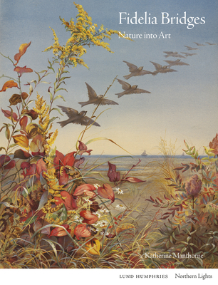 Fidelia Bridges: Nature into Art - Manthorne, Katherine