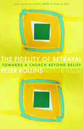 Fidelity of Betrayal: Towards a Church Beyond Belief