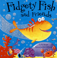 Fidgety Fish and Friends - Bright, Paul