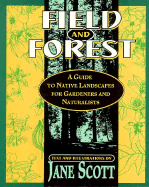 Field and Forest: A Guide to Native Landscapes for Gardeners and Naturalists