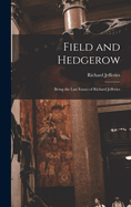 Field and Hedgerow: Being the Last Essays of Richard Jefferies