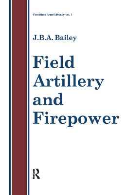 Field Artillery and Fire Power - Bailey, J B a (Editor)