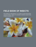 Field Book of Insects: With Special Reference to Those of Northeastern United States, Aiming to Answer Common Questions