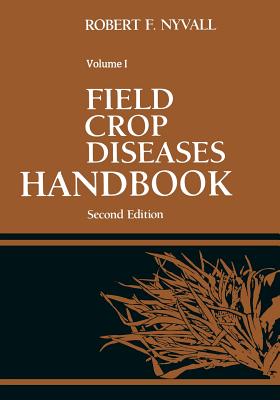 Field Crop Diseases Handbook - Nyvall, Robert F (Editor)