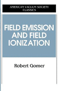 Field Emissions and Field Ionization
