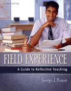 Field Experience: A Guide to Reflective Teaching - Posner, George J