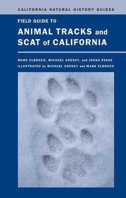 Field Guide to Animal Tracks and Scat of California - Elbroch, Lawrence Mark, and Evans, Jonah Wy