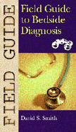 Field Guide to Bedside Diagnosis - Smith, David S, and Smith