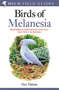 Field guide to Birds of Melanesia: Bismarcks, Solomons, Vanuatu and New Caledonia