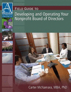 Field Guide to Developing, Operating and Restoring Your Nonprofit Board - McNamara, Carter