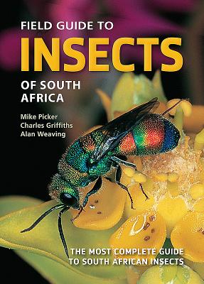 Field Guide to Insects of South Africa: The Most Complete Guide to South African Insects - Picker, Mike, and Griffiths, Charles, and Weaving, Alan