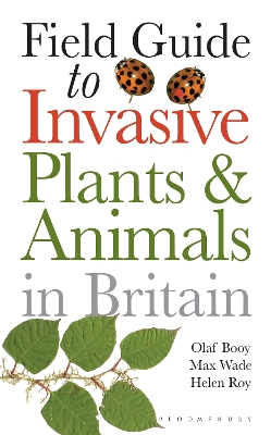 Field Guide to Invasive Plants and Animals in Britain - Booy, Olaf, and Wade, Max, and Roy, Helen