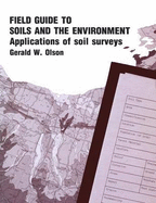 Field Guide to Soils and the Environment Applications of Soil Surveys - Olson, Gerald W