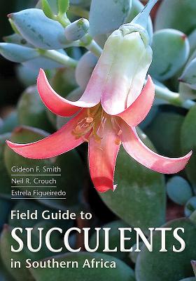 Field Guide to Succulents of Southern Africa - Smith, Gideon