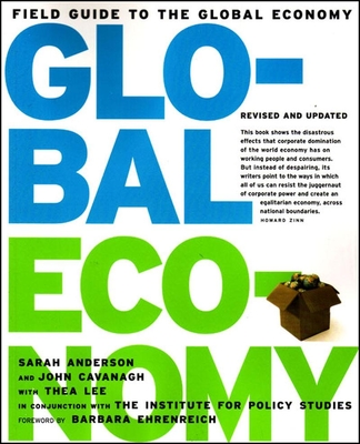 Field Guide to the Global Economy - Anderson, Sarah, and Cavanagh, John, and Lee, Thea