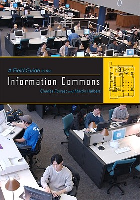 Field Guide to the Information Commons - Forrest, Charles, and Halbert, Martin