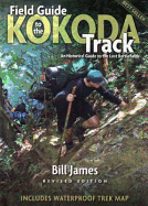 Field Guide to the Kokoda Track: An Historical Guide to the Lost Battlefields