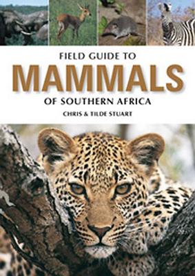 Field Guide to the Mammals of Southern Africa - Stuart, Chris