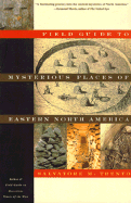 Field Guide to the Mysterious Places of Eastern North America