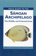 Field Guide to the Samoan Archipelago: Fish, Wildlife and Protected Areas