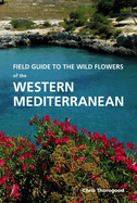 Field Guide to the Wild Flowers of the Western Mediterranean