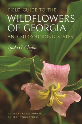 Field Guide to the Wildflowers of Georgia and Surrounding States - Chafin, Linda G