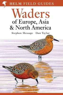 Field Guide to Waders of Europe, Asia and North America - Taylor, Don W.