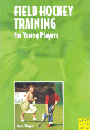 Field Hockey Training: For Young Players