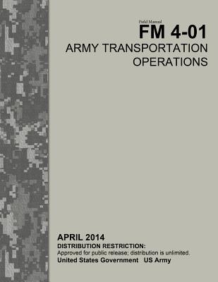 Field Manual FM 4-01 Army Transportation Operations April 2014 - Us Army, United States Government
