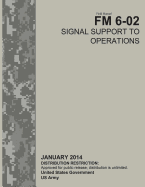 Field Manual FM 6-02 Signal Support to Operations January 2014