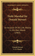 Field-Marshal Sir Donald Stewart: An Account of His Life, Mainly in His Own Words (1903)