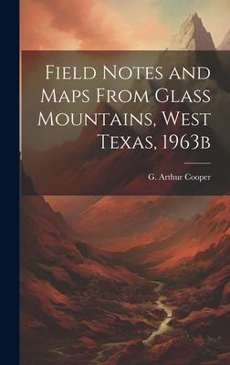 Field Notes and Maps From Glass Mountains, West Texas, 1963b - Cooper, G Arthur (Gustav Arthur) 1902- (Creator)